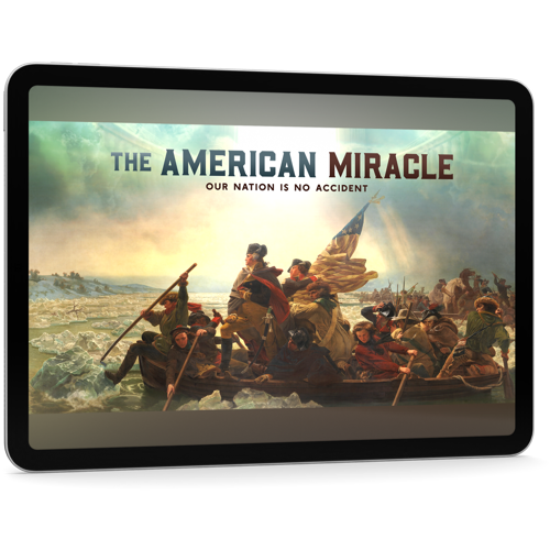 The American Miracle: Our Nation Is No Accident